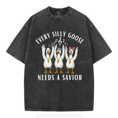 Every Silly Goose Needs A Savior Christian Washed T-Shirt