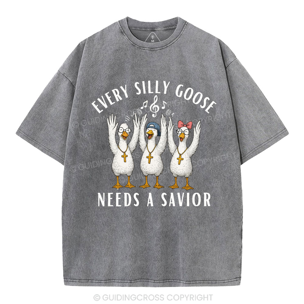 Every Silly Goose Needs A Savior Christian Washed T-Shirt