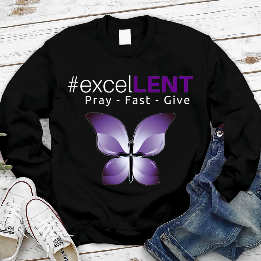 Excellent Pray Fast Give Lent Christian Sweatshirt