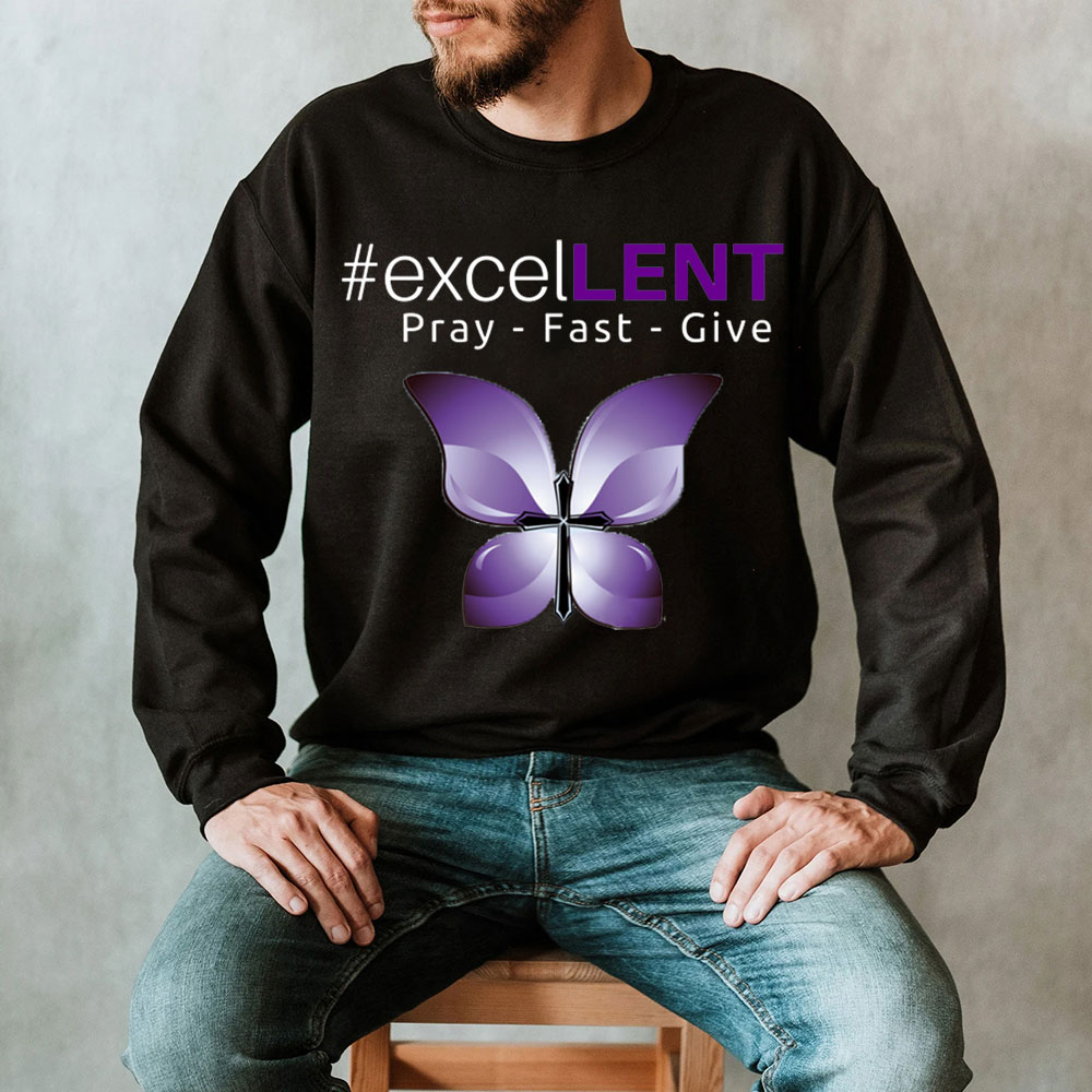 Excellent Pray Fast Give Lent Christian Sweatshirt