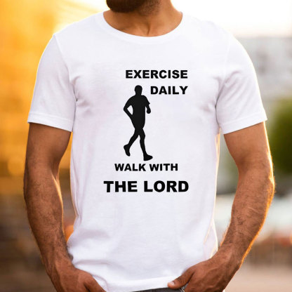 Exercise Daily Walk With The Lord Christian T-Shirt