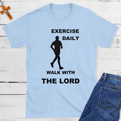 Exercise Daily Walk With The Lord Christian T-Shirt