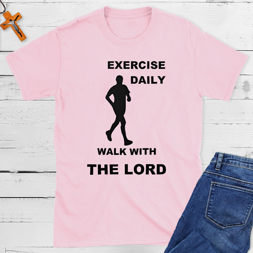 Exercise Daily Walk With The Lord Christian T-Shirt