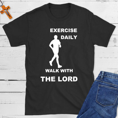 Exercise Daily Walk With The Lord Christian T-Shirt