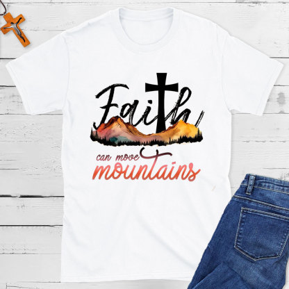 Faith Can Move Mountain Christian T-Shirt