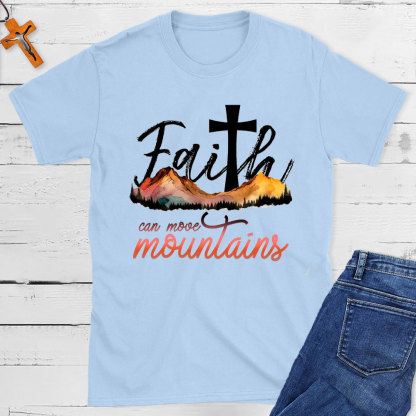 Faith Can Move Mountain Christian T-Shirt