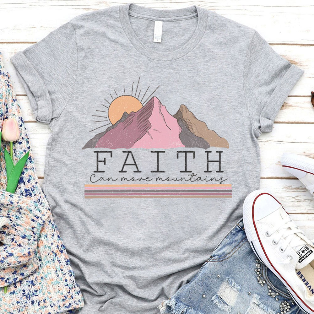 Faith Can Move Mountain Christian T-Shirt