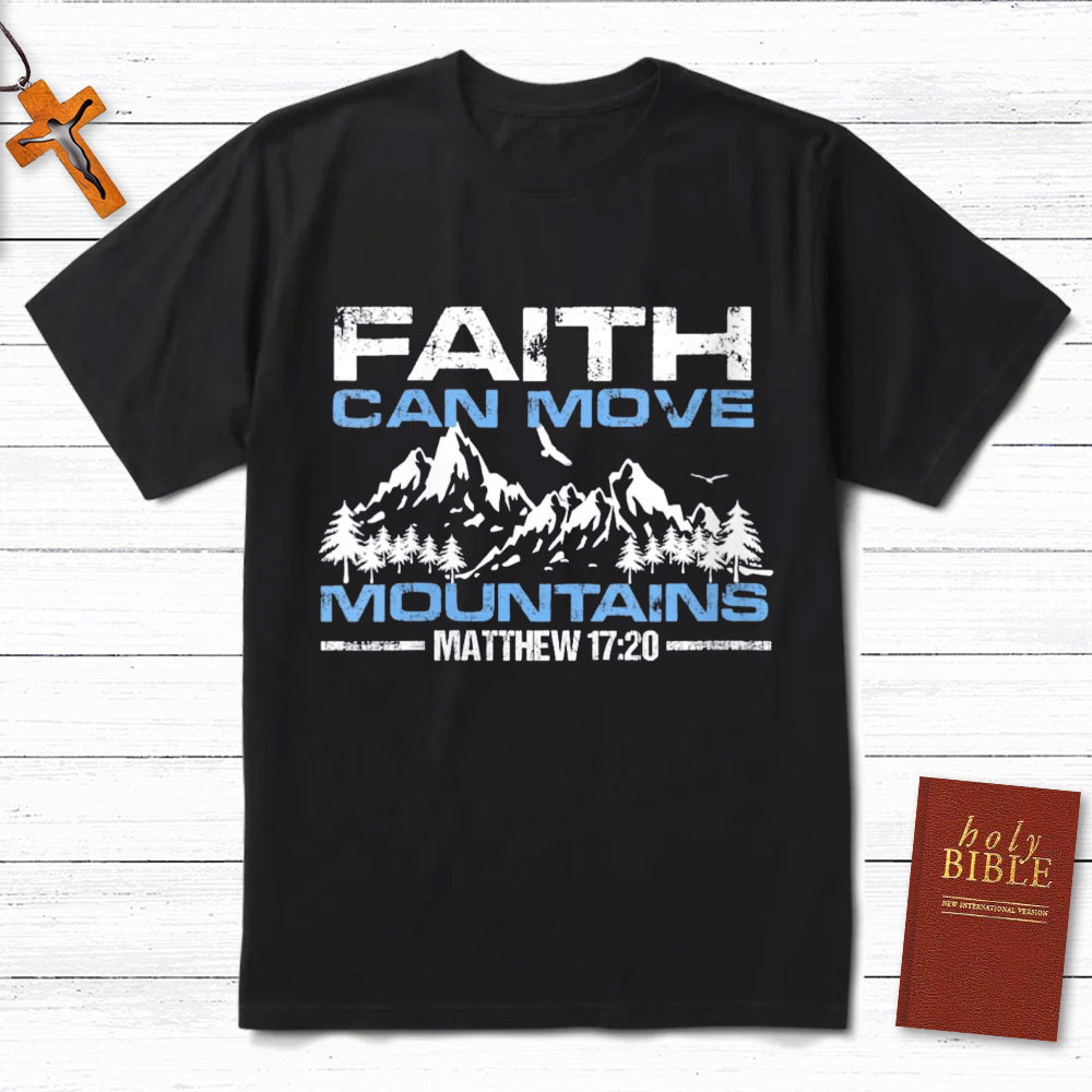 Faith Can Move Mountain Christian T-Shirt