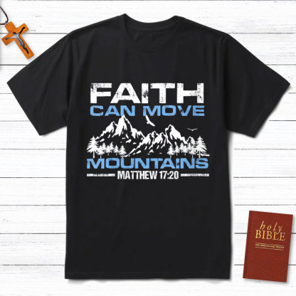 Faith Can Move Mountain Christian T-Shirt