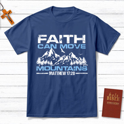 Faith Can Move Mountain Christian T-Shirt