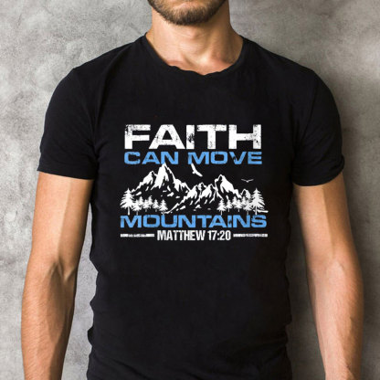Faith Can Move Mountain Christian T-Shirt