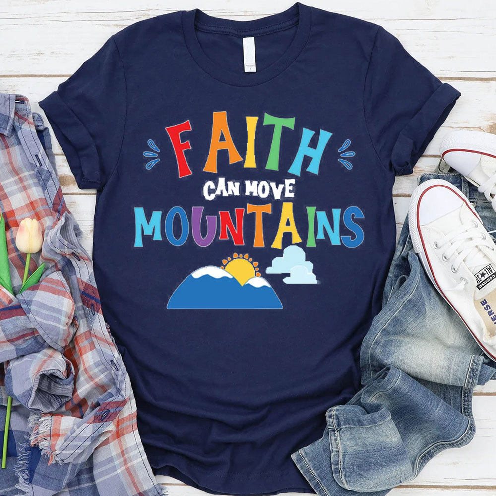 Faith Can Move Mountains Christian T-Shirt