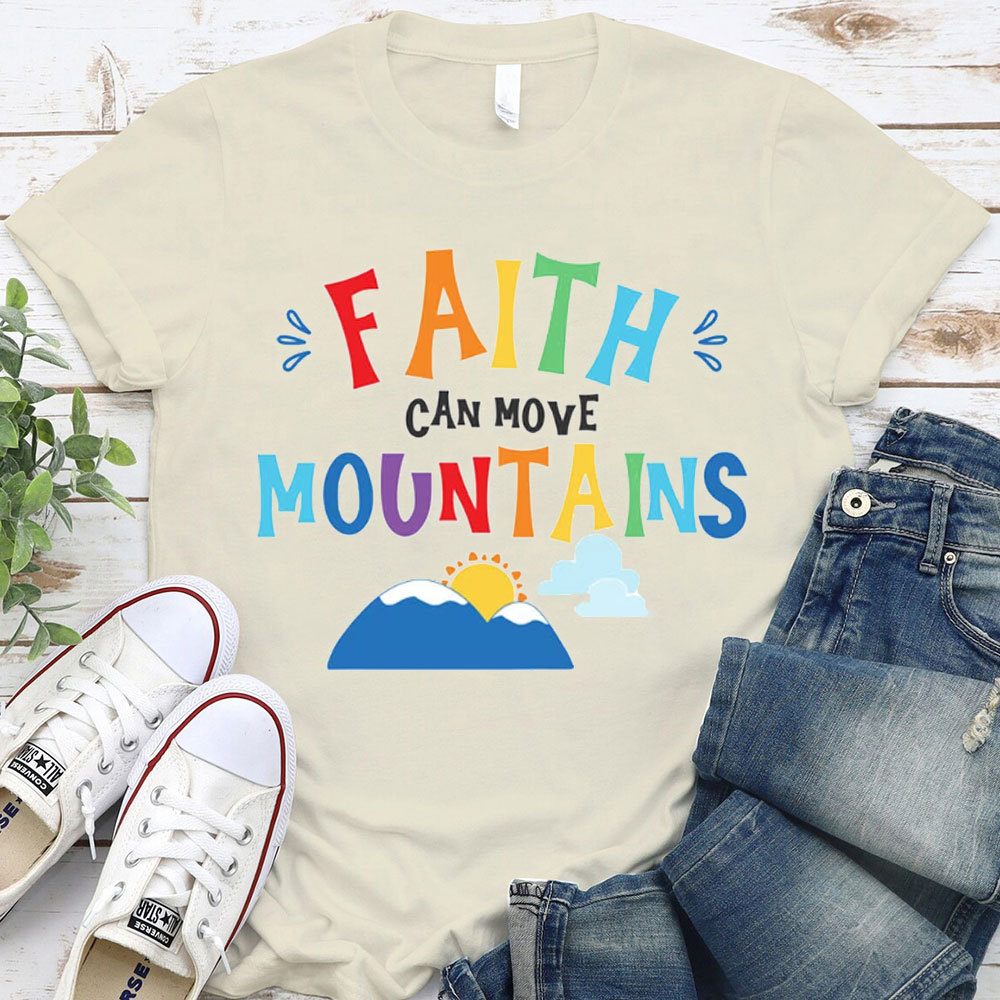 Faith Can Move Mountains Christian T-Shirt
