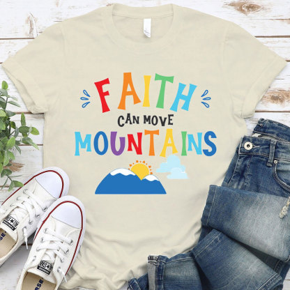 Faith Can Move Mountains Christian T-Shirt