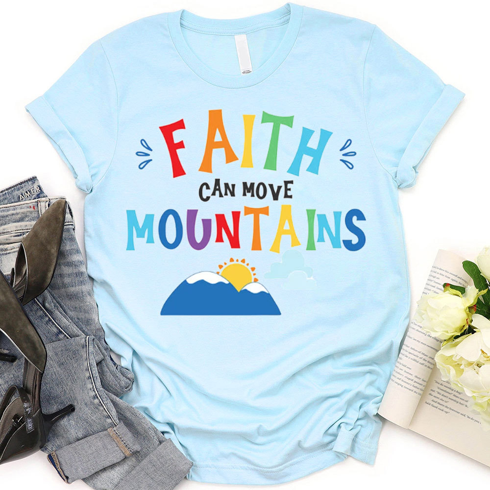 Faith Can Move Mountains Christian T-Shirt