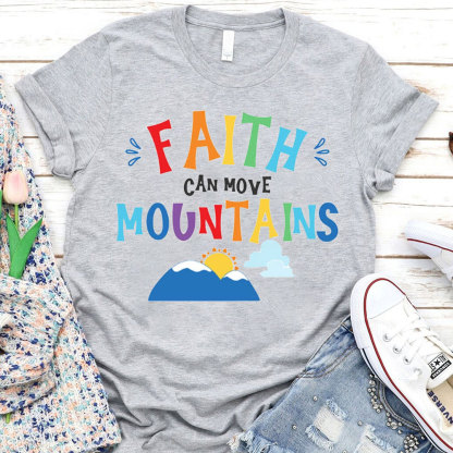 Faith Can Move Mountains Christian T-Shirt