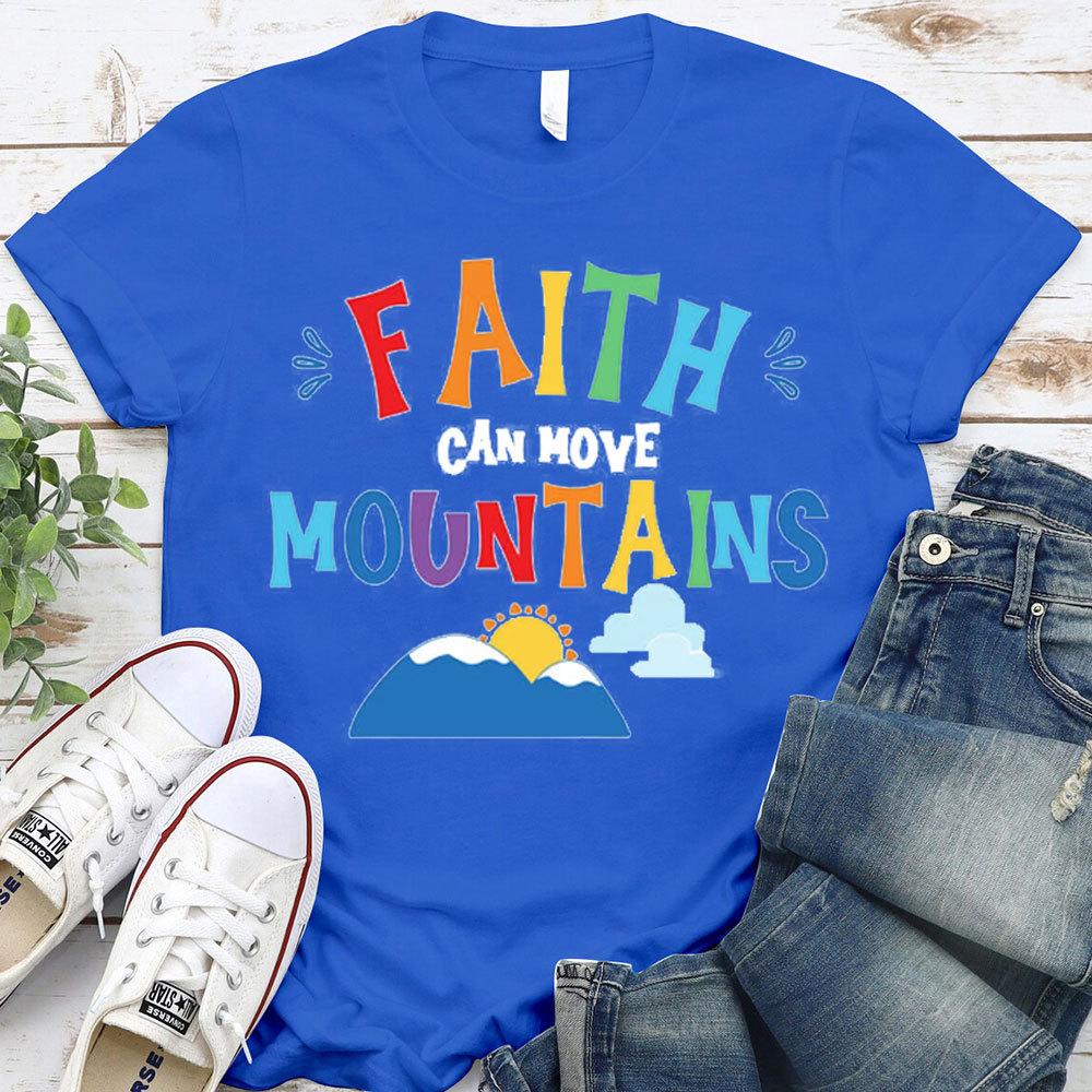 Faith Can Move Mountains Christian T-Shirt