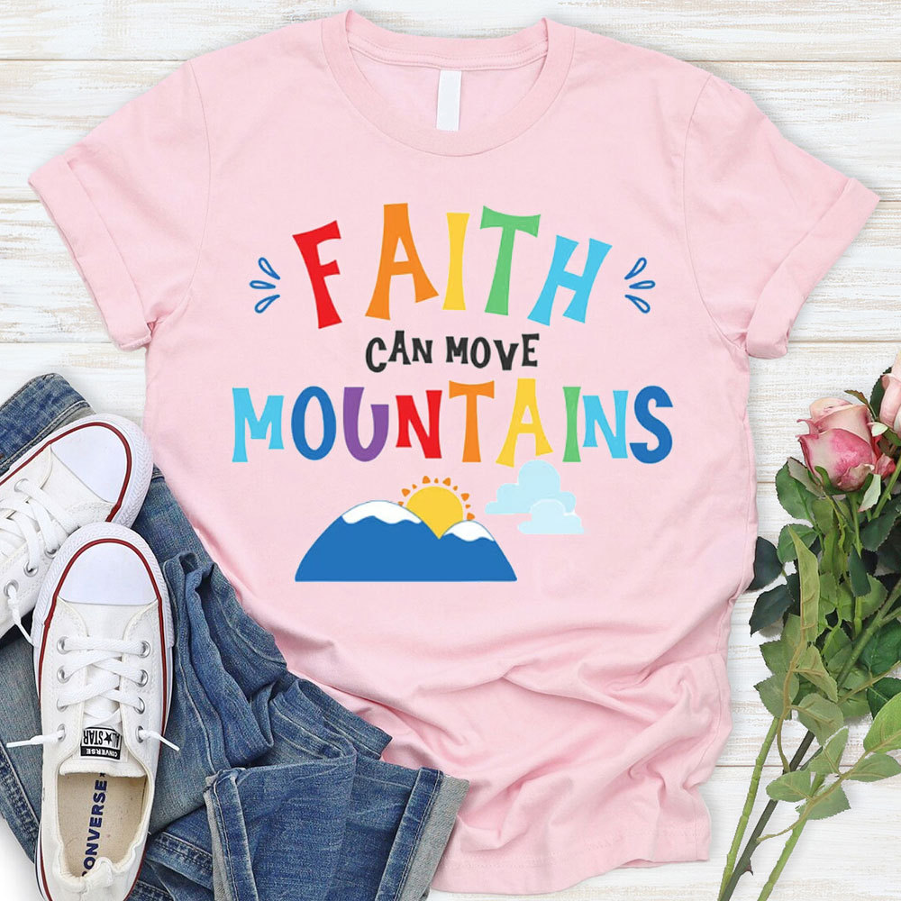 Faith Can Move Mountains Christian T-Shirt