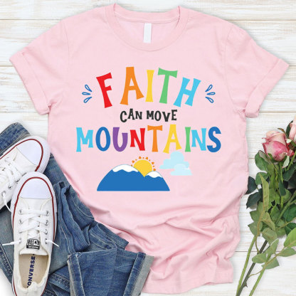 Faith Can Move Mountains Christian T-Shirt