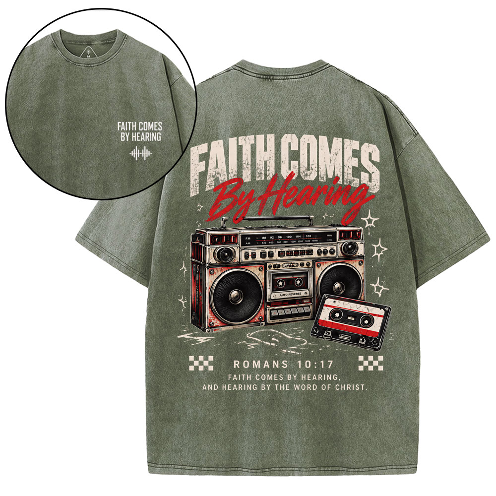 Faith Comes By Hearing Christian Washed T-Shirt