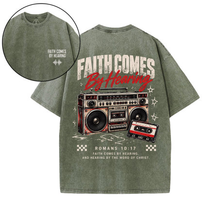 Faith Comes By Hearing Christian Washed T-Shirt