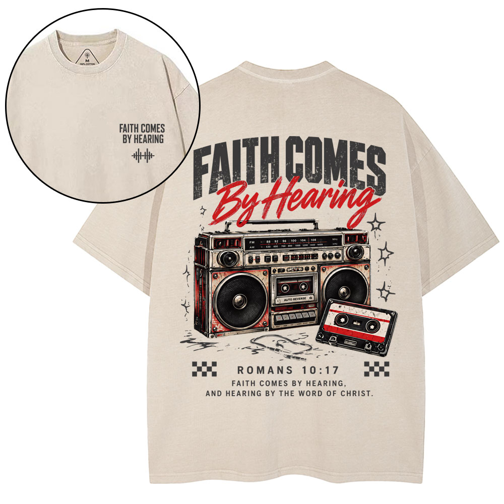 Faith Comes By Hearing Christian Washed T-Shirt