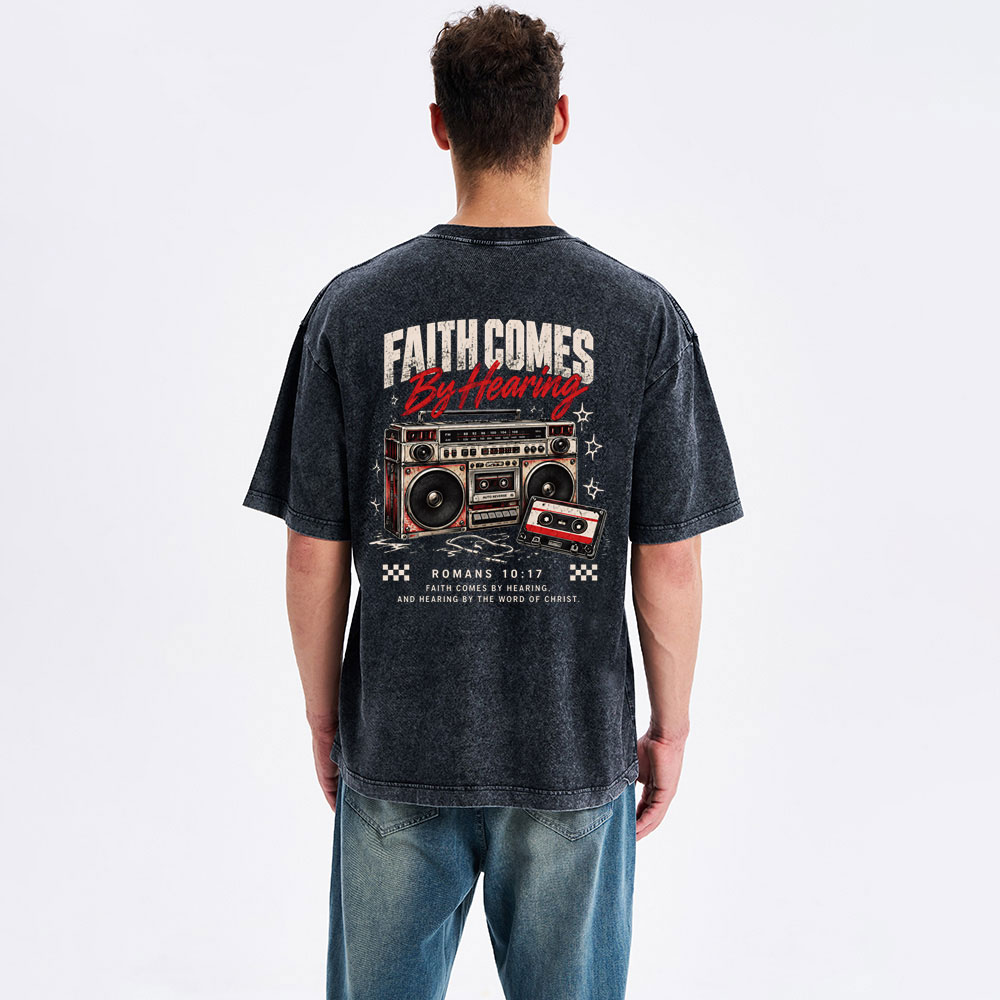 Faith Comes By Hearing Christian Washed T-Shirt
