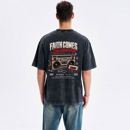 Faith Comes By Hearing Christian Washed T-Shirt