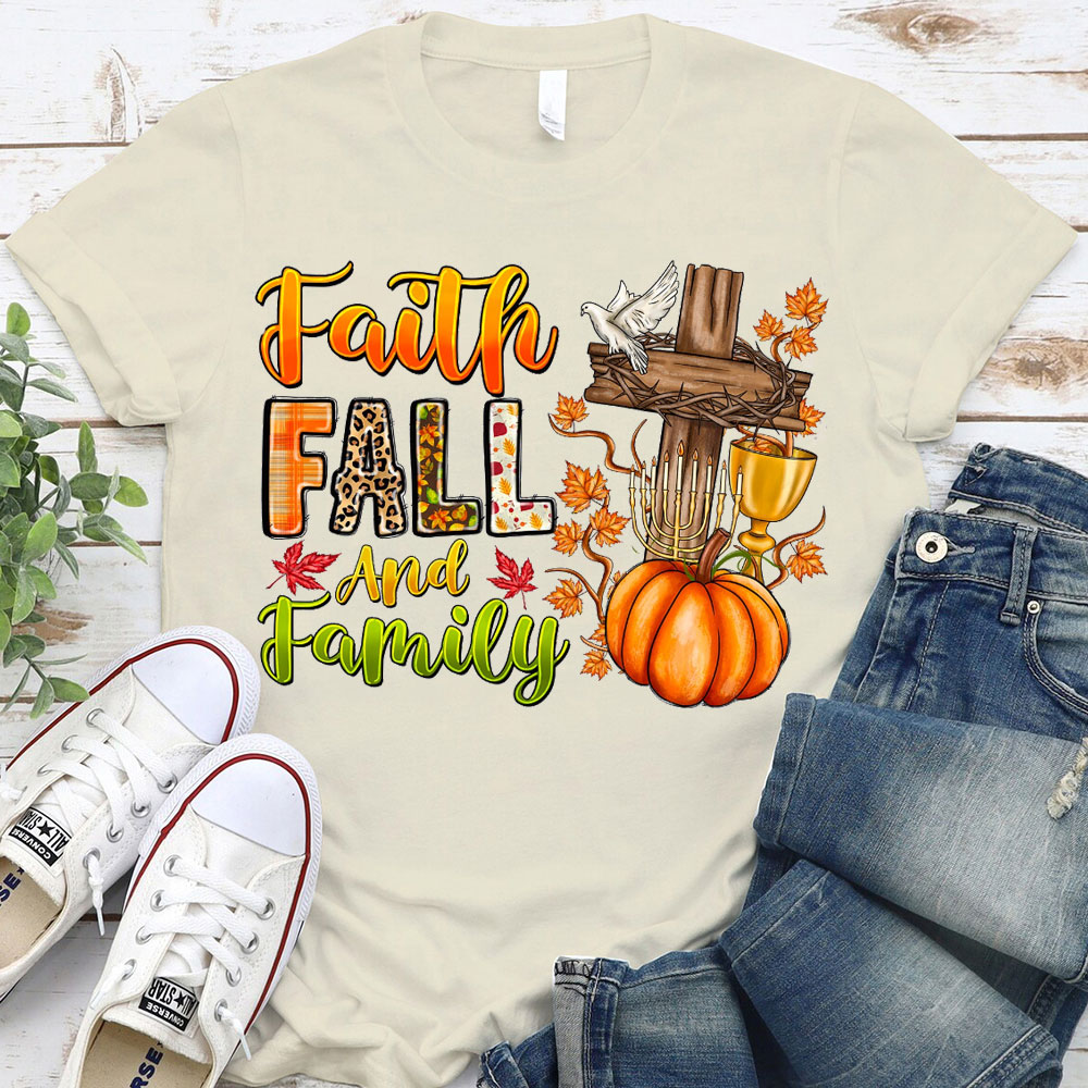 Faith Fall And Family Christian T-Shirt