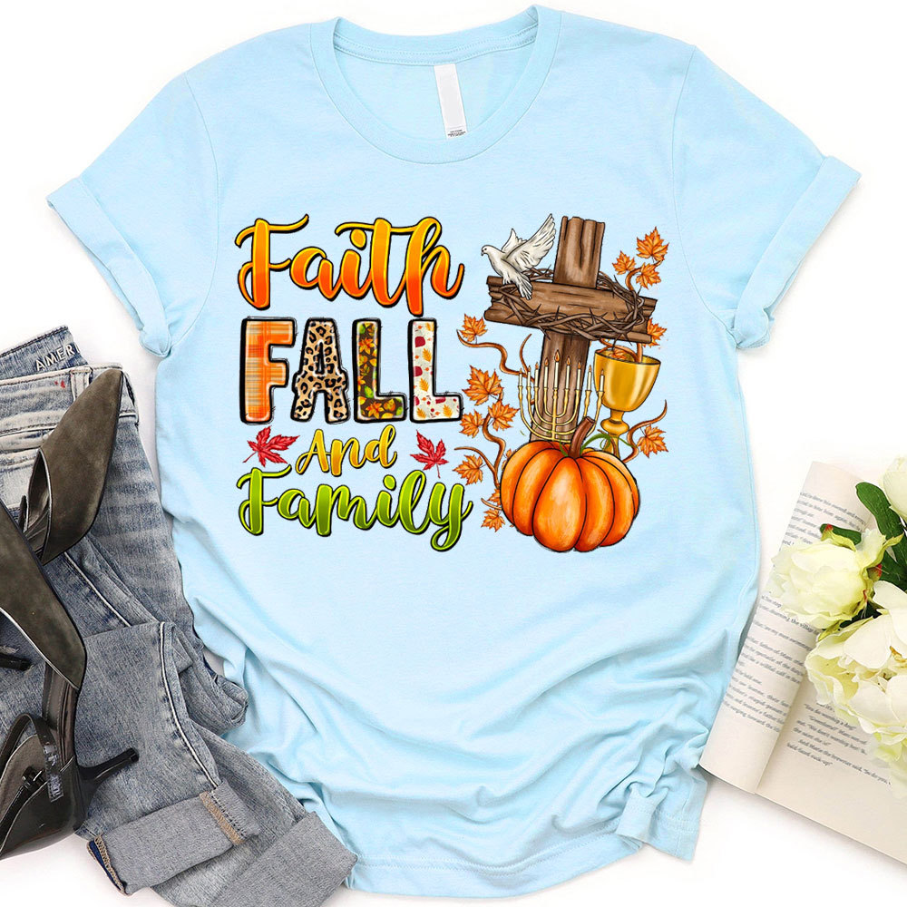 Faith Fall And Family Christian T-Shirt
