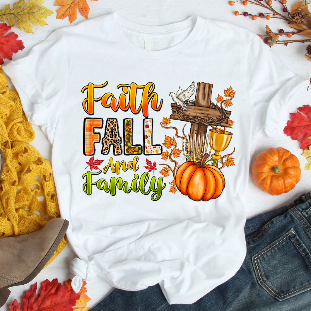 Faith Fall And Family Christian T-Shirt