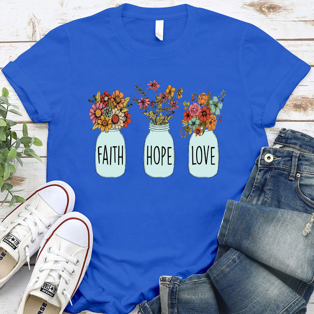 Faith Hope And Love Christian T-Shirt