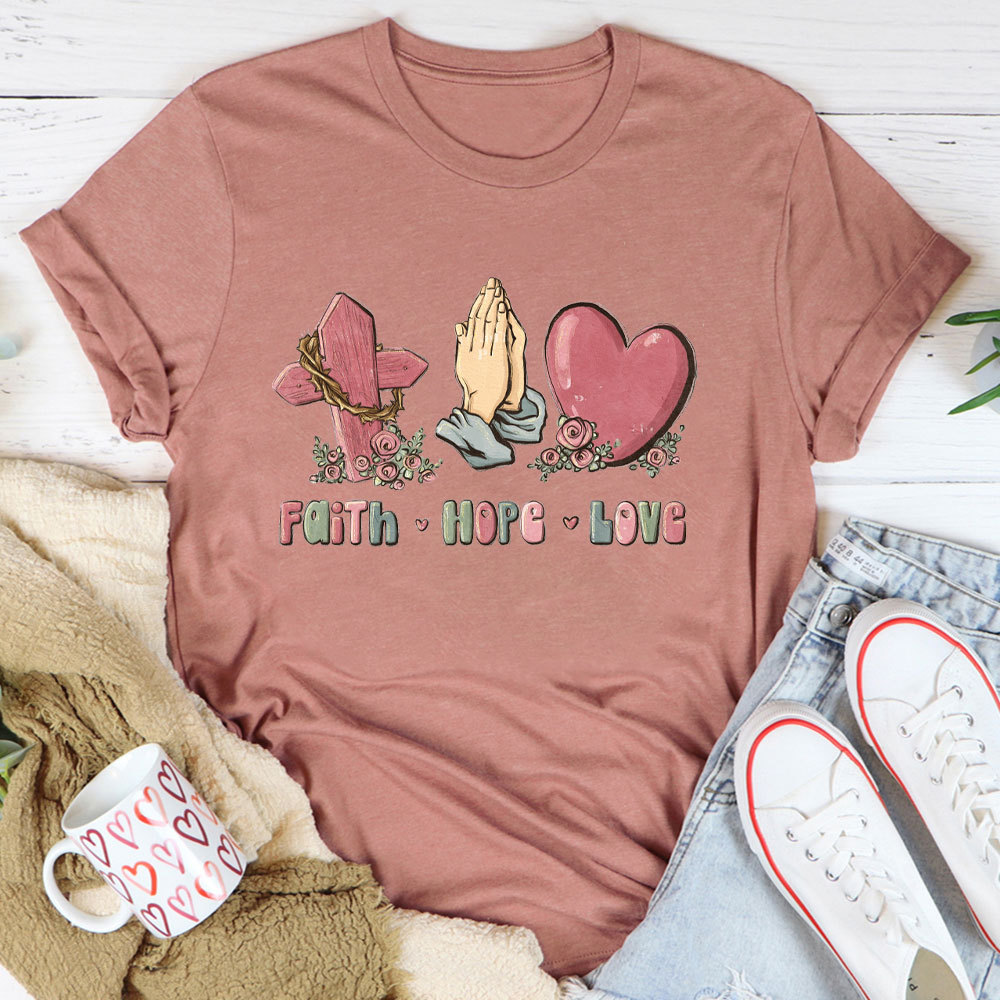 Faith Hope And Love Christian T-Shirt
