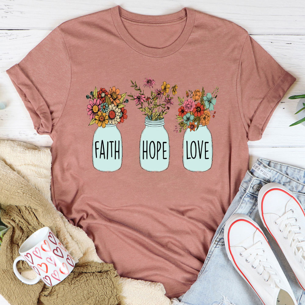 Faith Hope And Love Christian T-Shirt