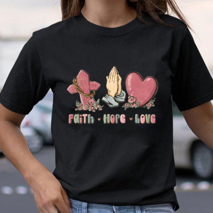 Faith Hope And Love Christian T-Shirt
