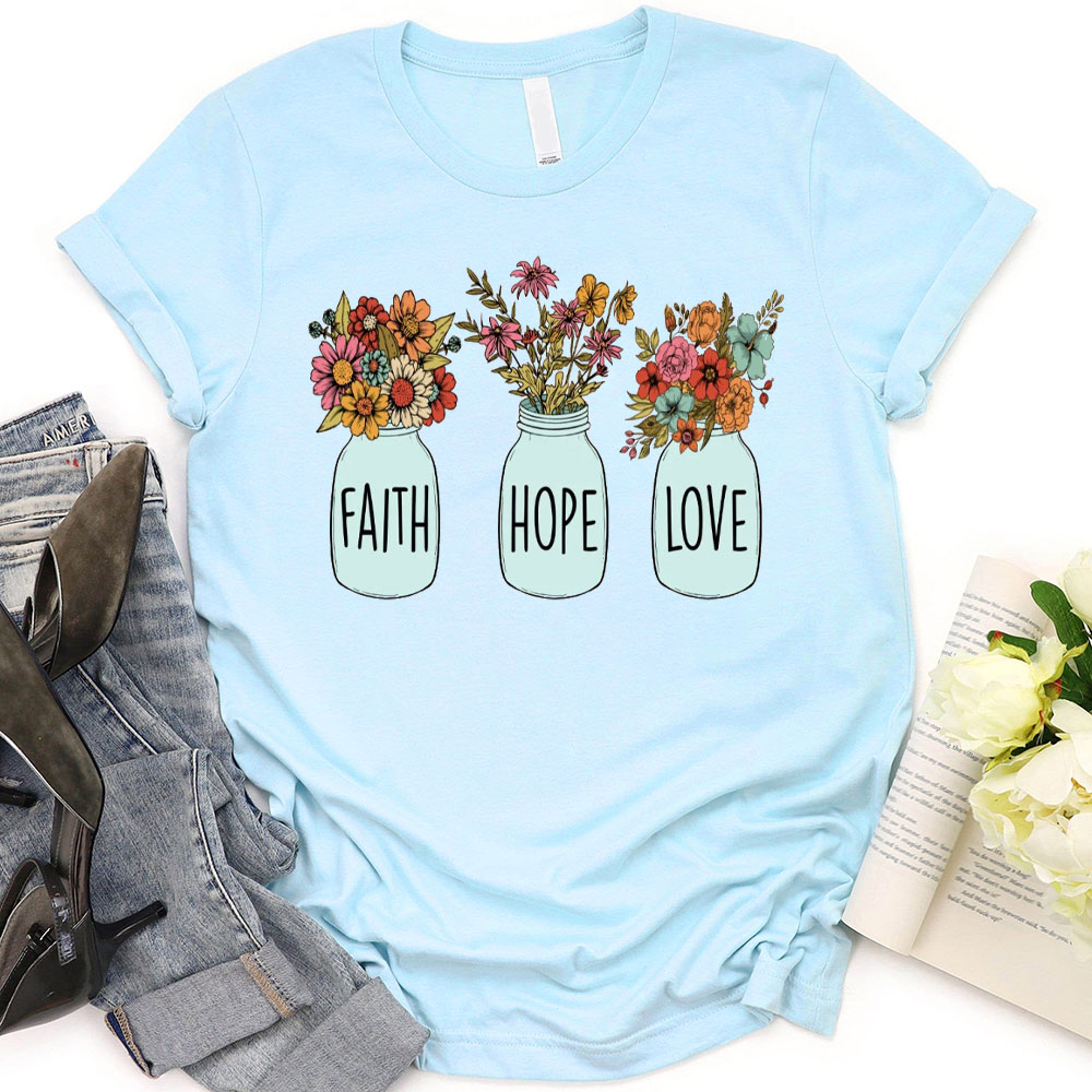 Faith Hope And Love Christian T-Shirt