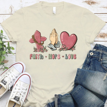 Faith Hope And Love Christian T-Shirt
