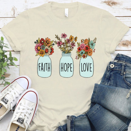 Faith Hope And Love Christian T-Shirt