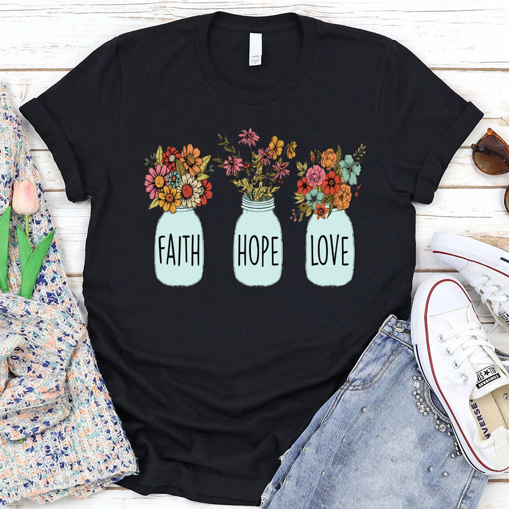 Faith Hope And Love Christian T-Shirt