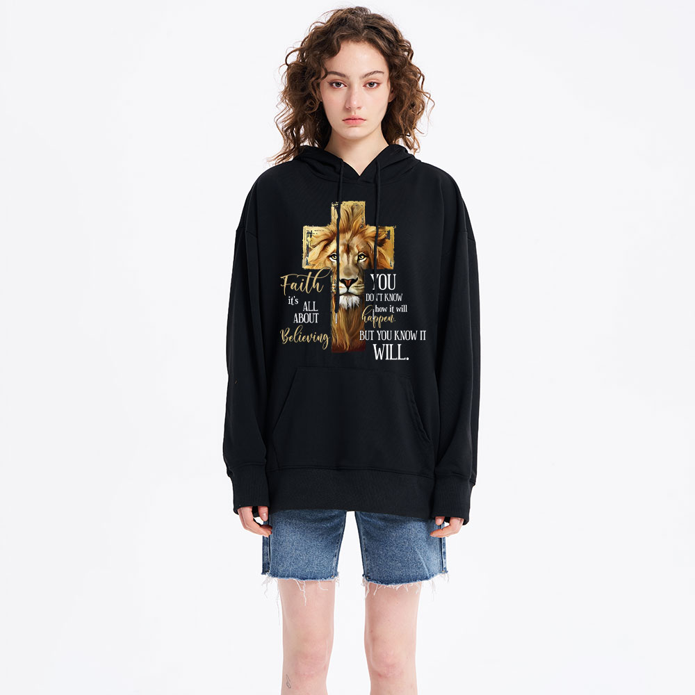 Faith Is All About Believing Lion Of Judah Christian Hoodie