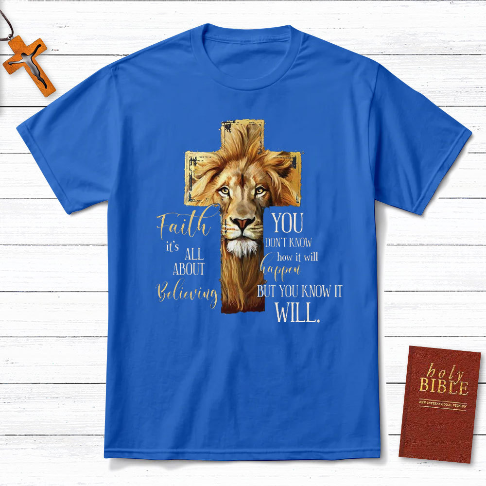 Faith Is All About Believing Lion Of Judah Christian T-Shirt