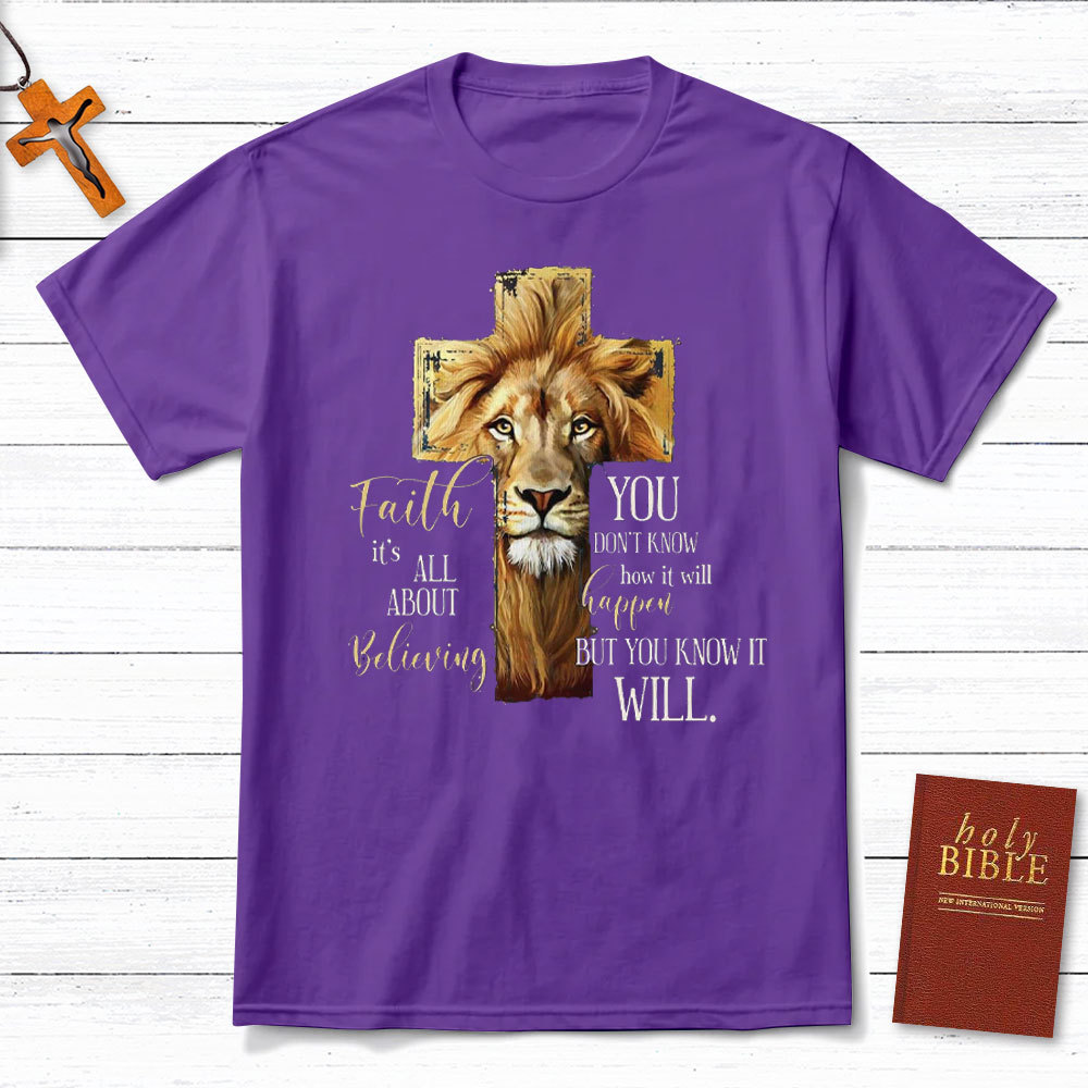 Faith Is All About Believing Lion Of Judah Christian T-Shirt