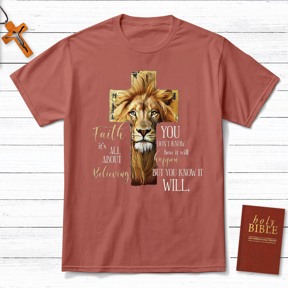 Faith Is All About Believing Lion Of Judah Christian T-Shirt