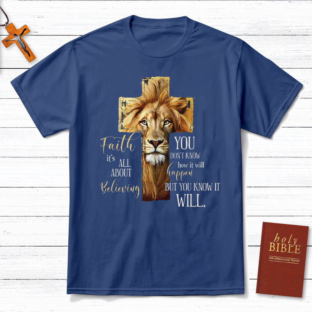 Faith Is All About Believing Lion Of Judah Christian T-Shirt