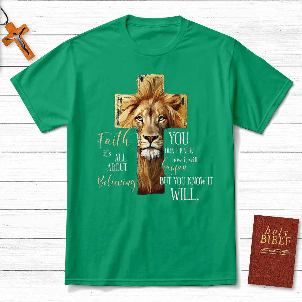 Faith Is All About Believing Lion Of Judah Christian T-Shirt