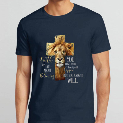 Faith Is All About Believing Lion Of Judah Christian T-Shirt