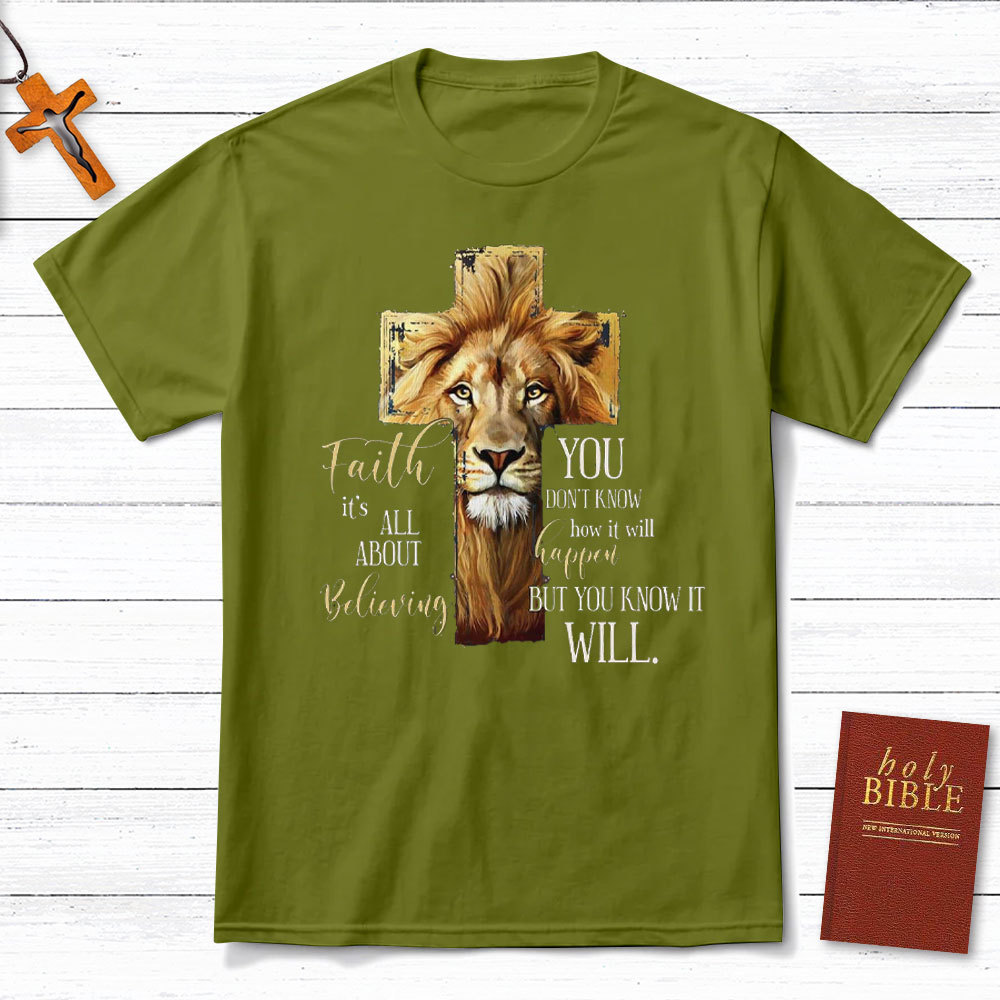 Faith Is All About Believing Lion Of Judah Christian T-Shirt