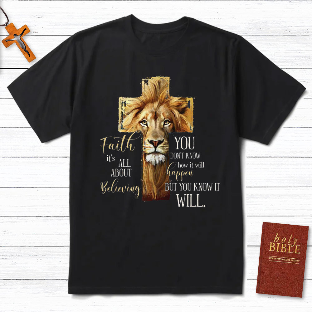Faith Is All About Believing Lion Of Judah Christian T-Shirt