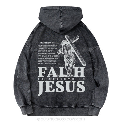 Faith Is Believe In Jesus Christian Washed Hoodie
