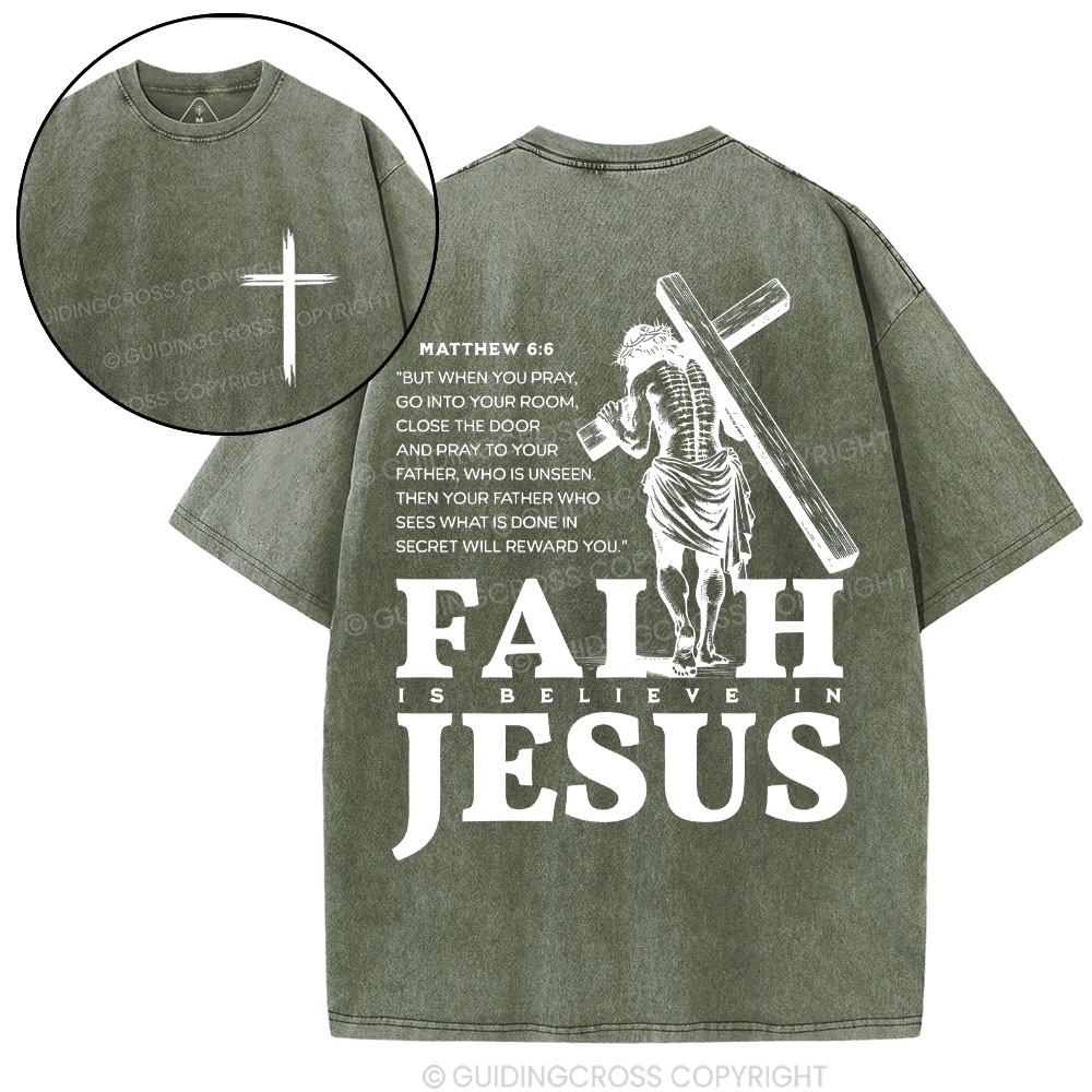 Faith Is Believe In Jesus Christian Washed T-Shirt